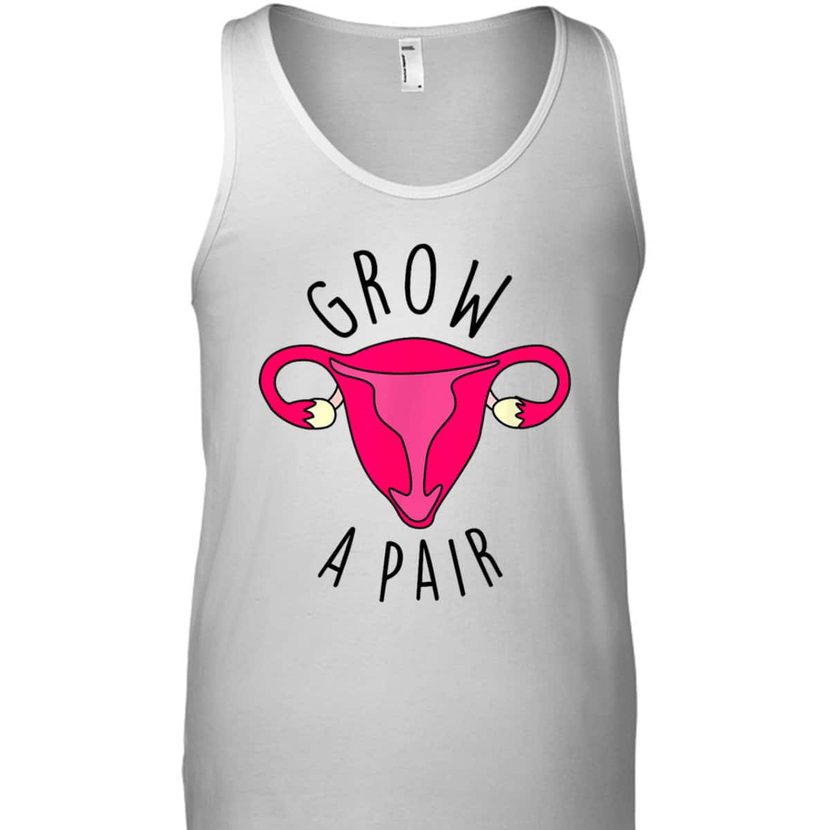 Grow A Pair Uterus Funny Pro Feminism Trendy Feminist Stuff T-Shirt