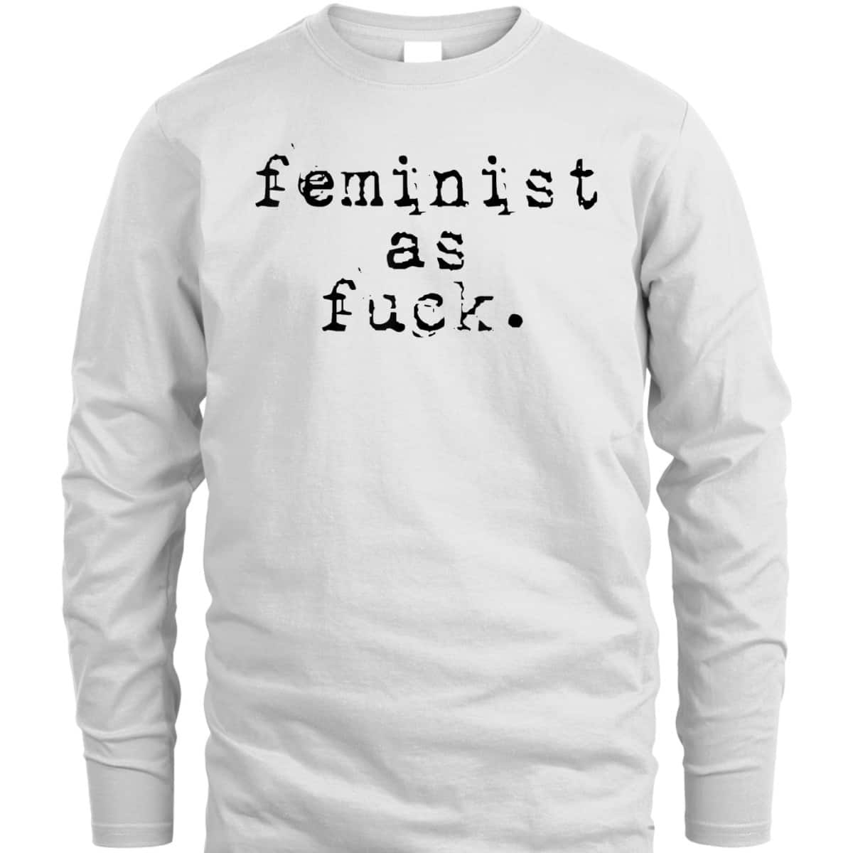Feminist - Feminist As Fuck T-Shirt Feminist - Feminist As Fuck T-Shirt
