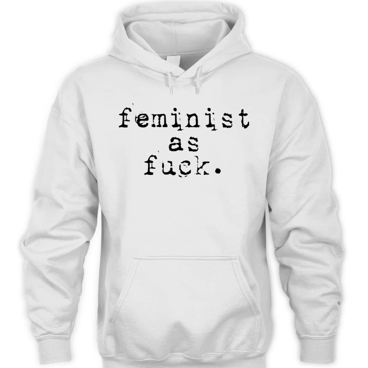 Feminist - Feminist As Fuck T-Shirt Feminist - Feminist As Fuck T-Shirt