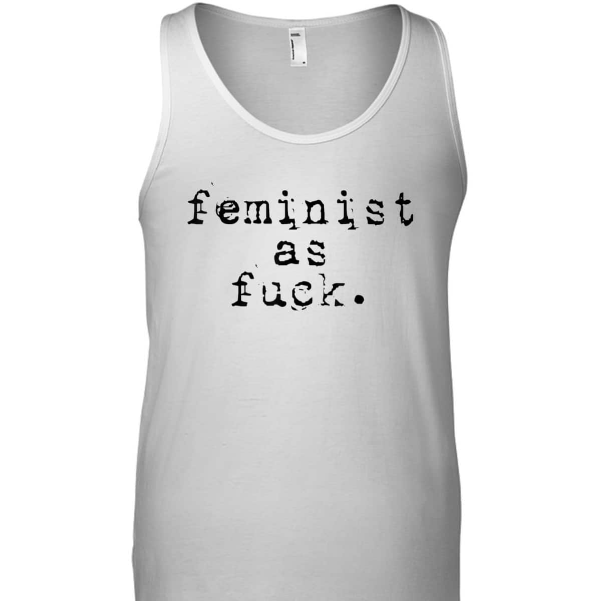 Feminist - Feminist As Fuck T-Shirt Feminist - Feminist As Fuck T-Shirt