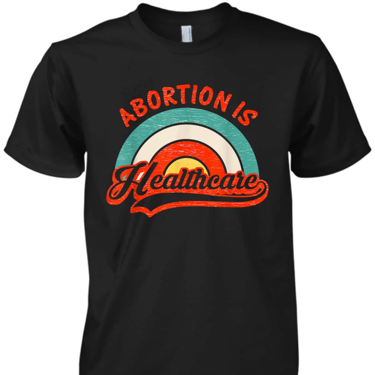 Abortion Is Healthcare Feminist Feminism Retro Pro Choice T-Shirt Abortion Is Healthcare Feminist Feminism Retro Pro Choice T-Shirt