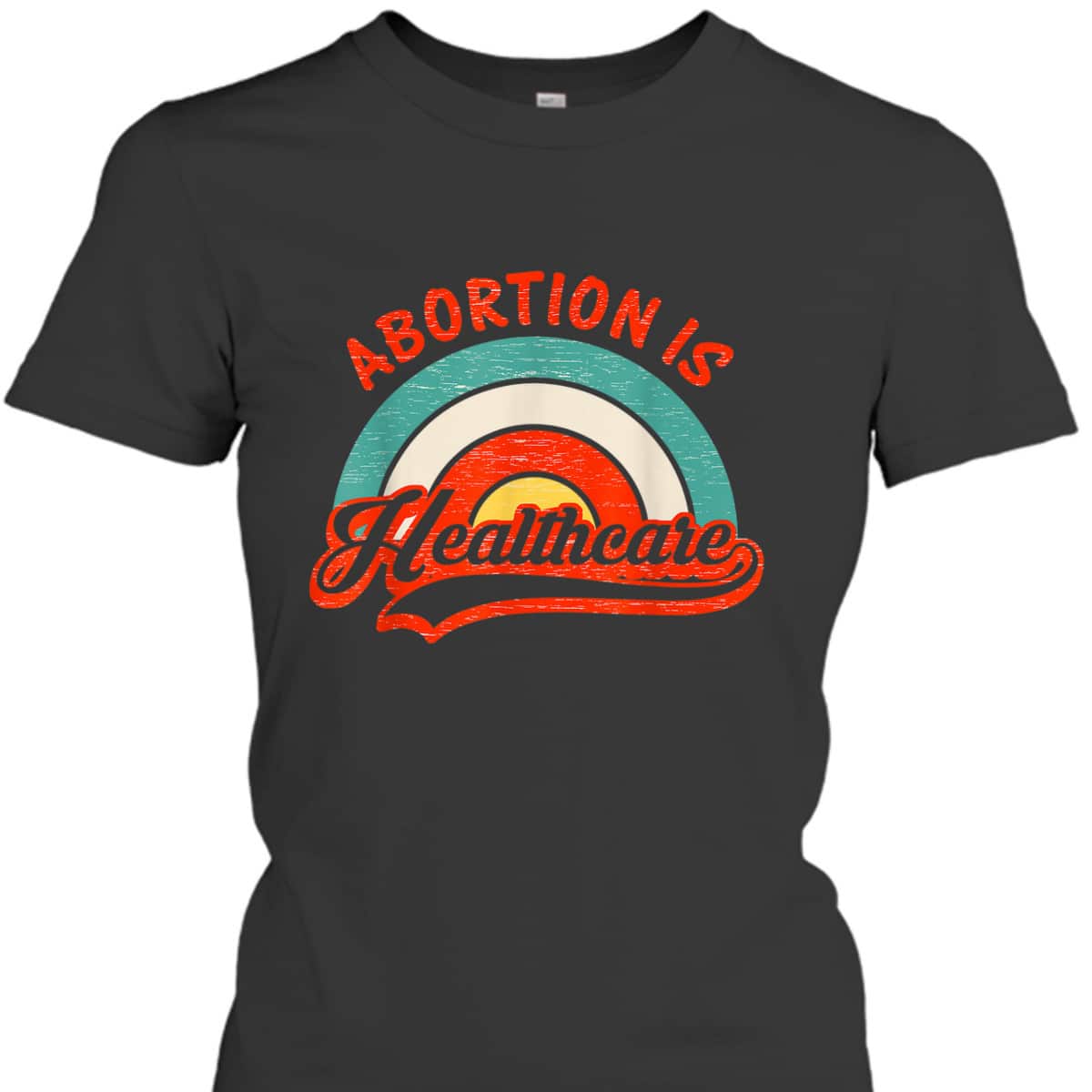 Abortion Is Healthcare Feminist Feminism Retro Pro Choice T-Shirt Abortion Is Healthcare Feminist Feminism Retro Pro Choice T-Shirt