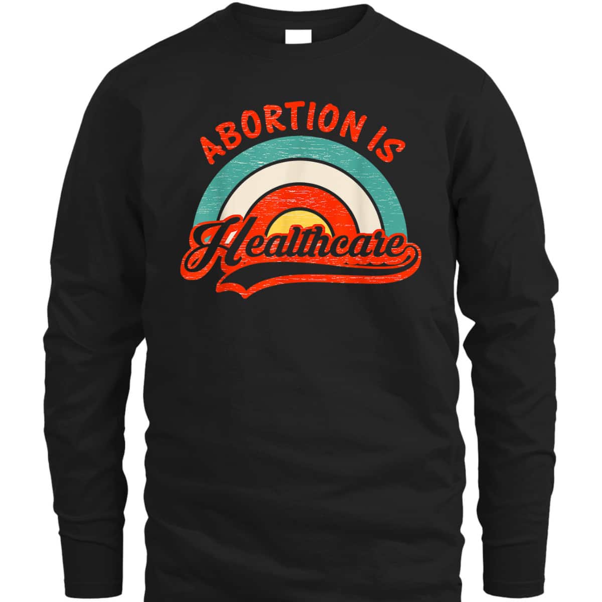 Abortion Is Healthcare Feminist Feminism Retro Pro Choice T-Shirt Abortion Is Healthcare Feminist Feminism Retro Pro Choice T-Shirt