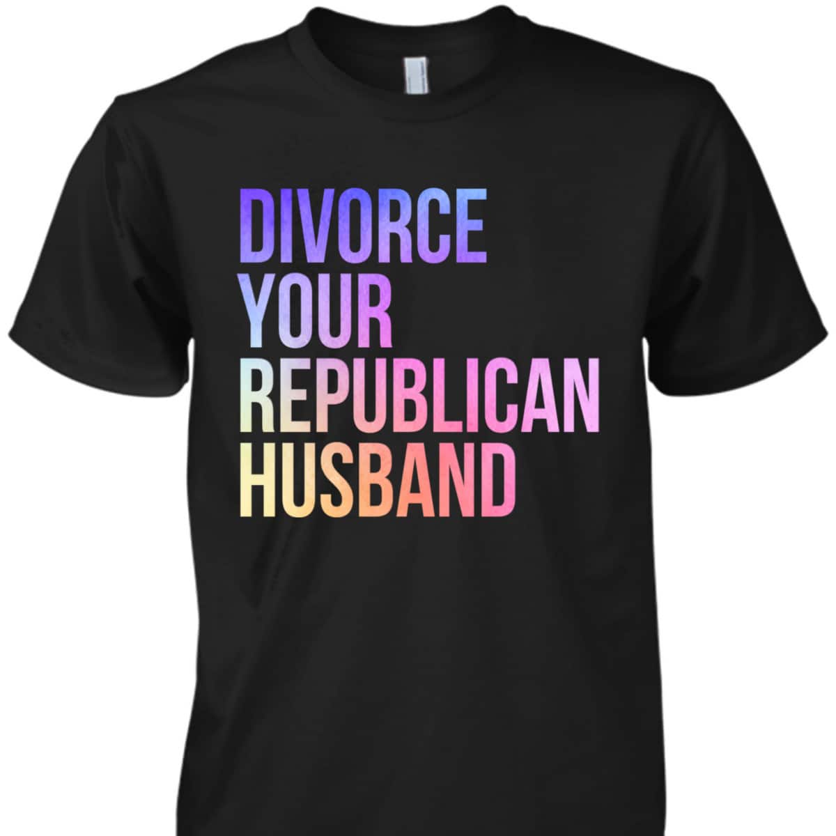 Divorce Your Republican Husband Feminist T-Shirt