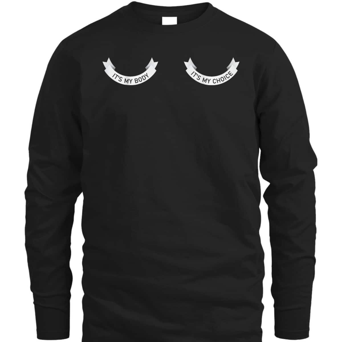It's My Body It's My Choice Feminist Right Aesthetic T-Shirt It's My Body It's My Choice Feminist Right Aesthetic T-Shirt