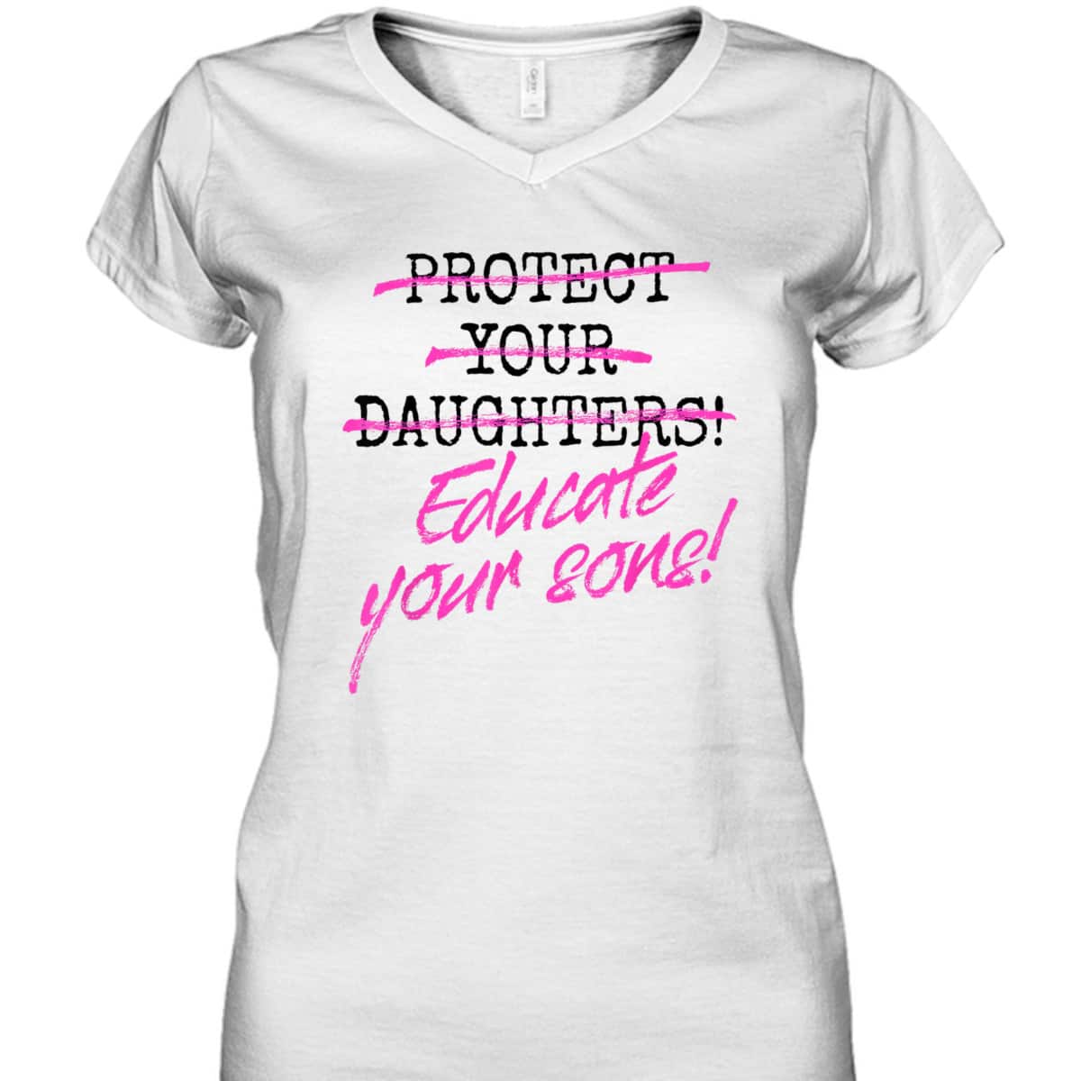Protect Your Daughters Educate Your Sons Feminism Awareness T-Shirt