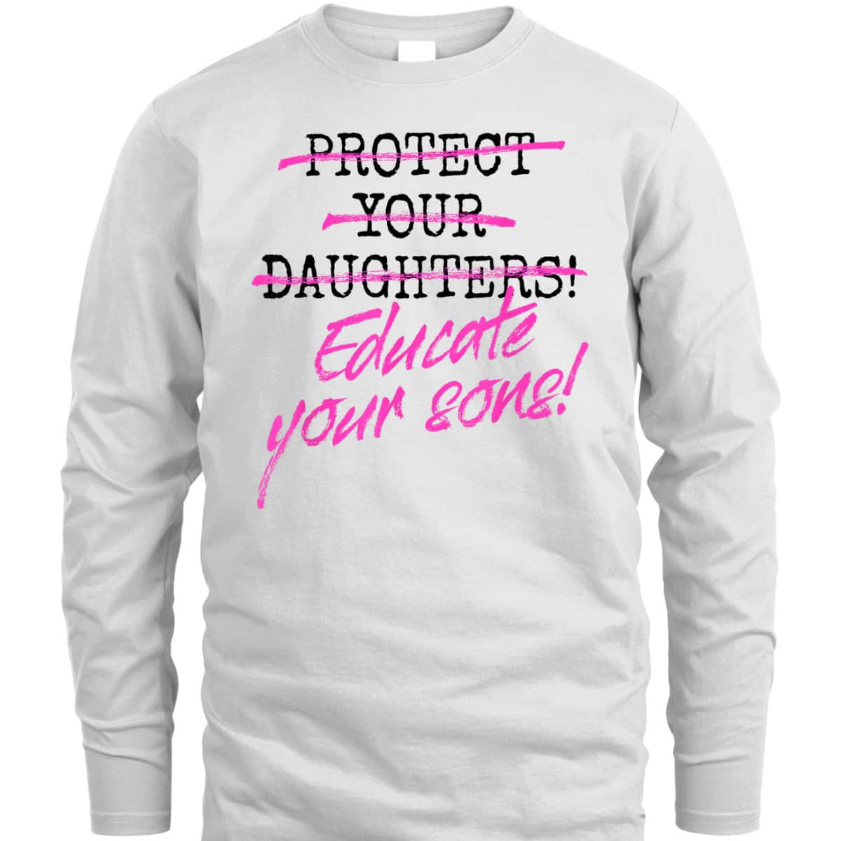 Protect Your Daughters Educate Your Sons Feminism Awareness T-Shirt