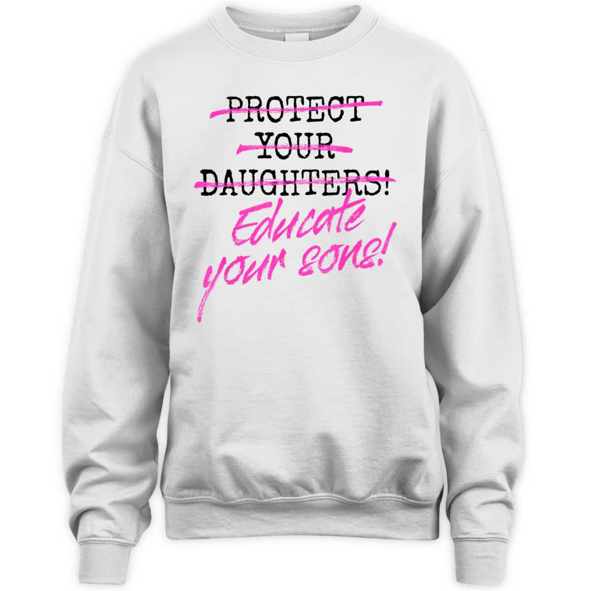 Protect Your Daughters Educate Your Sons Feminism Awareness T-Shirt