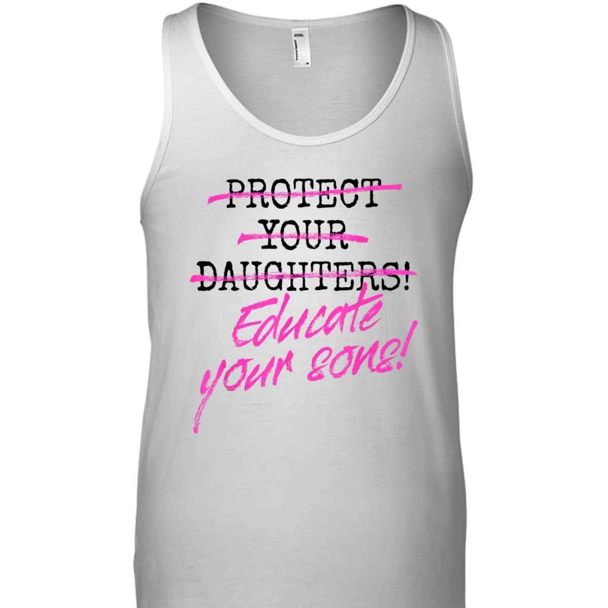 Protect Your Daughters Educate Your Sons Feminism Awareness T-Shirt Protect Your Daughters Educate Your Sons Feminism Awareness T-Shirt