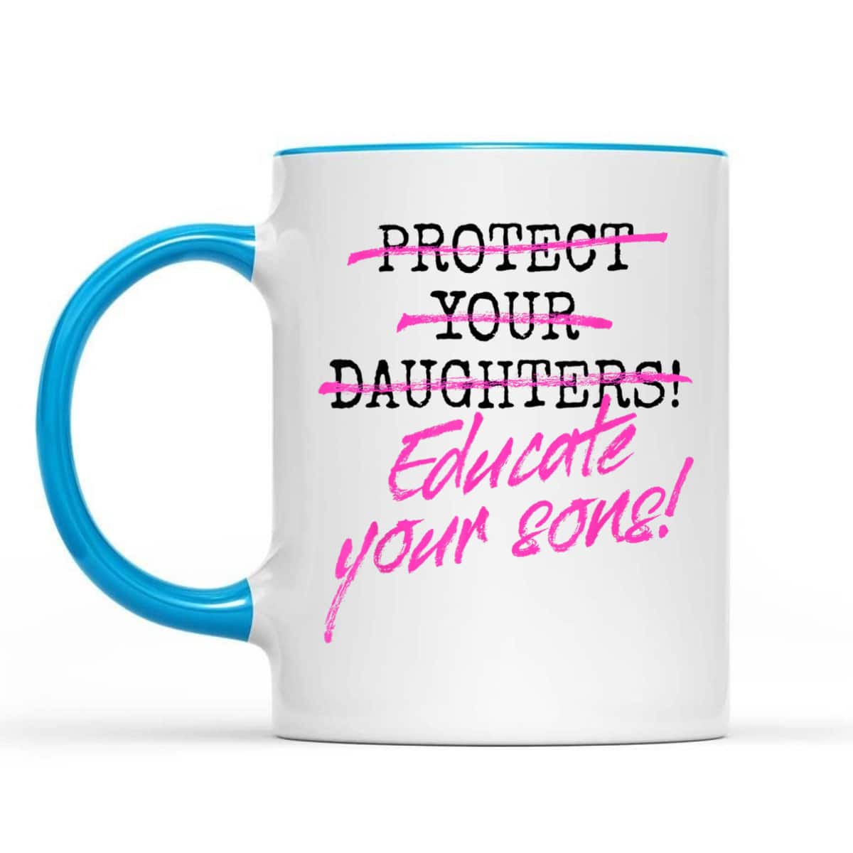 Protect Your Daughters Educate Your Sons Feminism Awareness T-Shirt