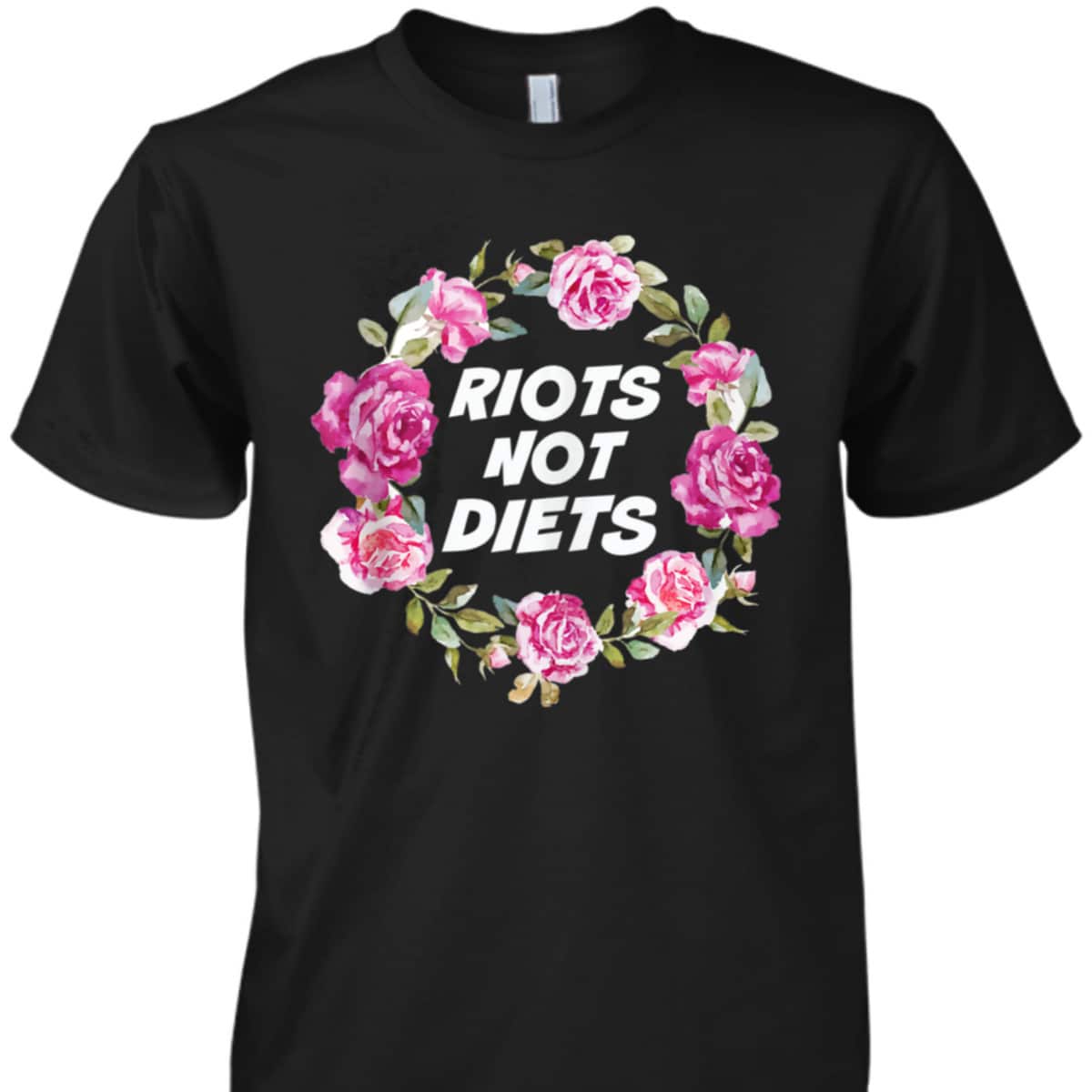 Riots Not Diets Body Positive Feminist Floral Wreath T-Shirt