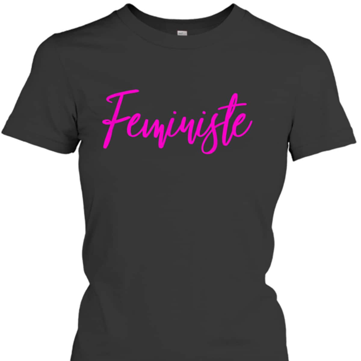 Feministe - French Word For Feminist Rights T-Shirt
