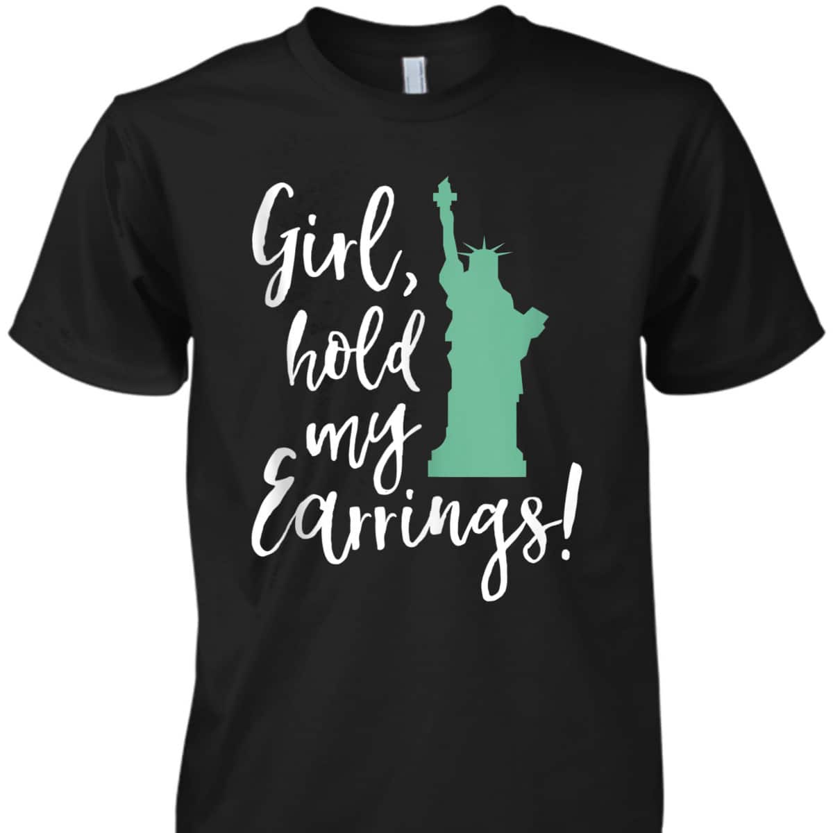 Funny Girl Hold My Earrings Feminist Equal Rights T-Shirt