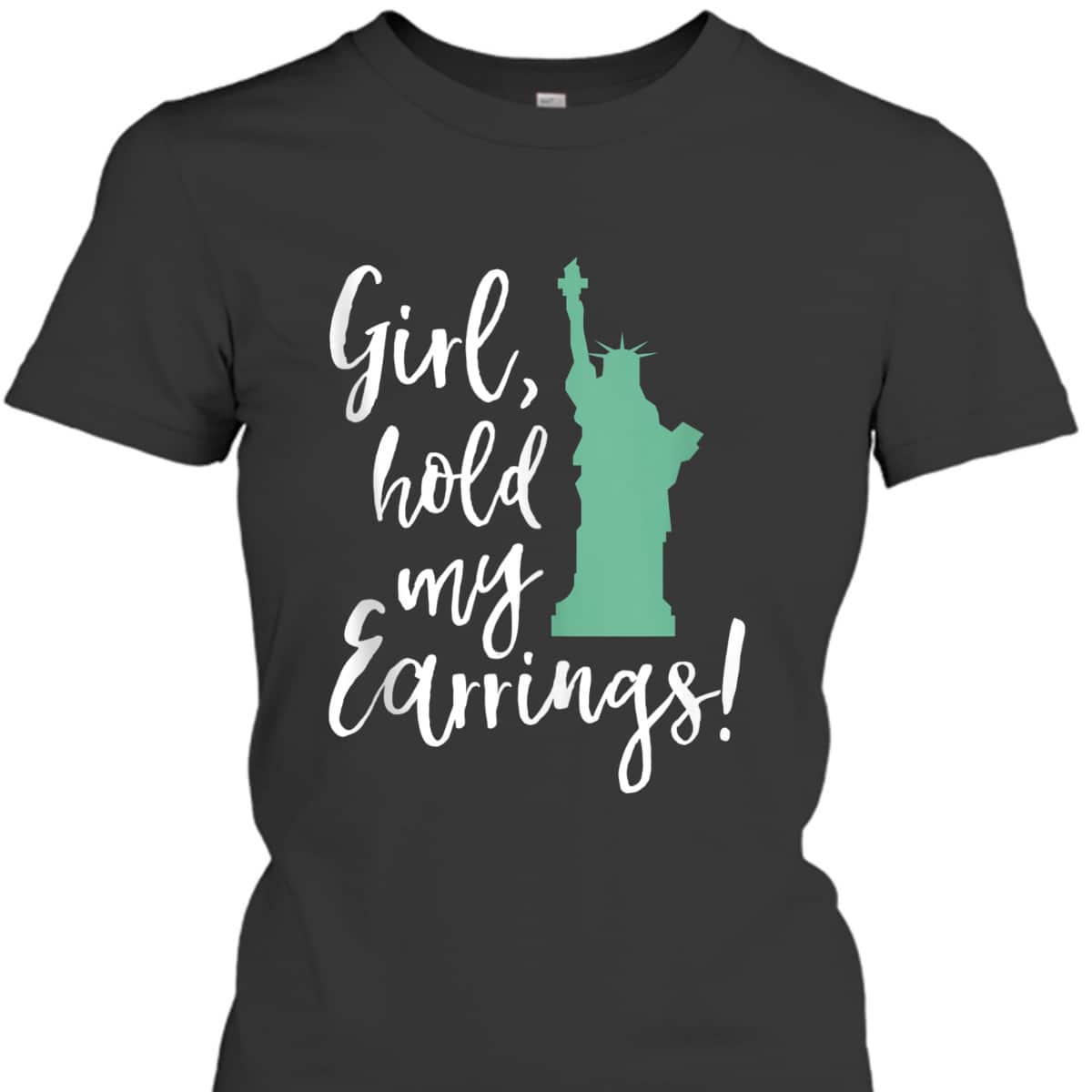 Funny Girl Hold My Earrings Feminist Equal Rights T-Shirt Funny Girl Hold My Earrings Feminist Equal Rights T-Shirt