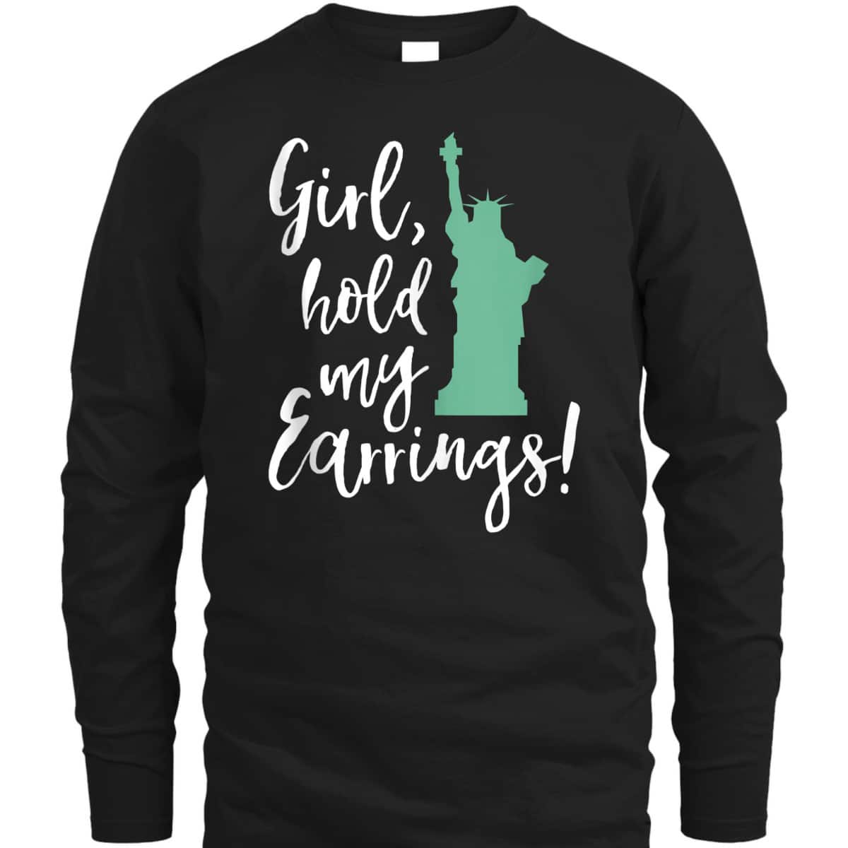 Funny Girl Hold My Earrings Feminist Equal Rights T-Shirt