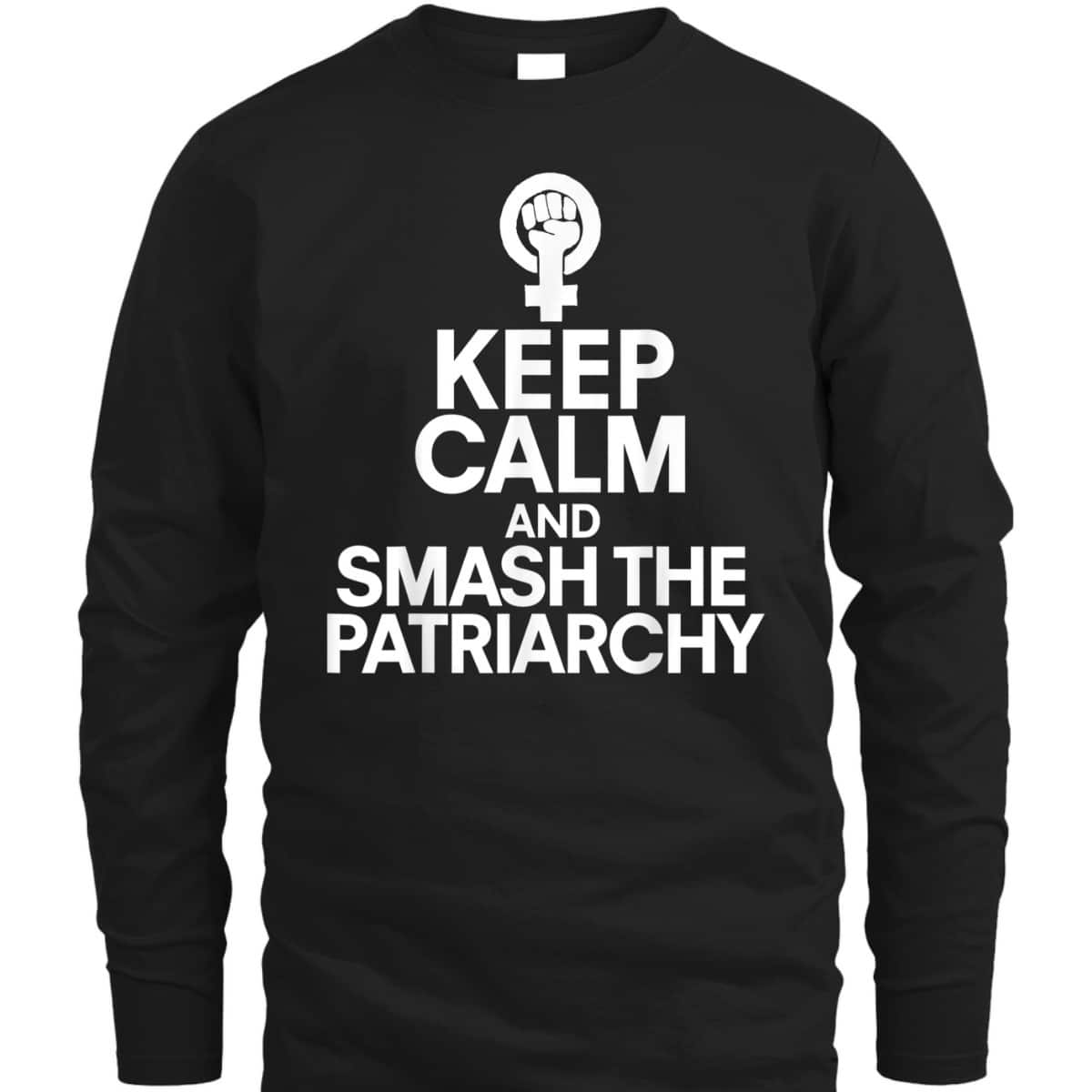 Keep Calm And Smash The Patriarchy Feminist T-Shirt