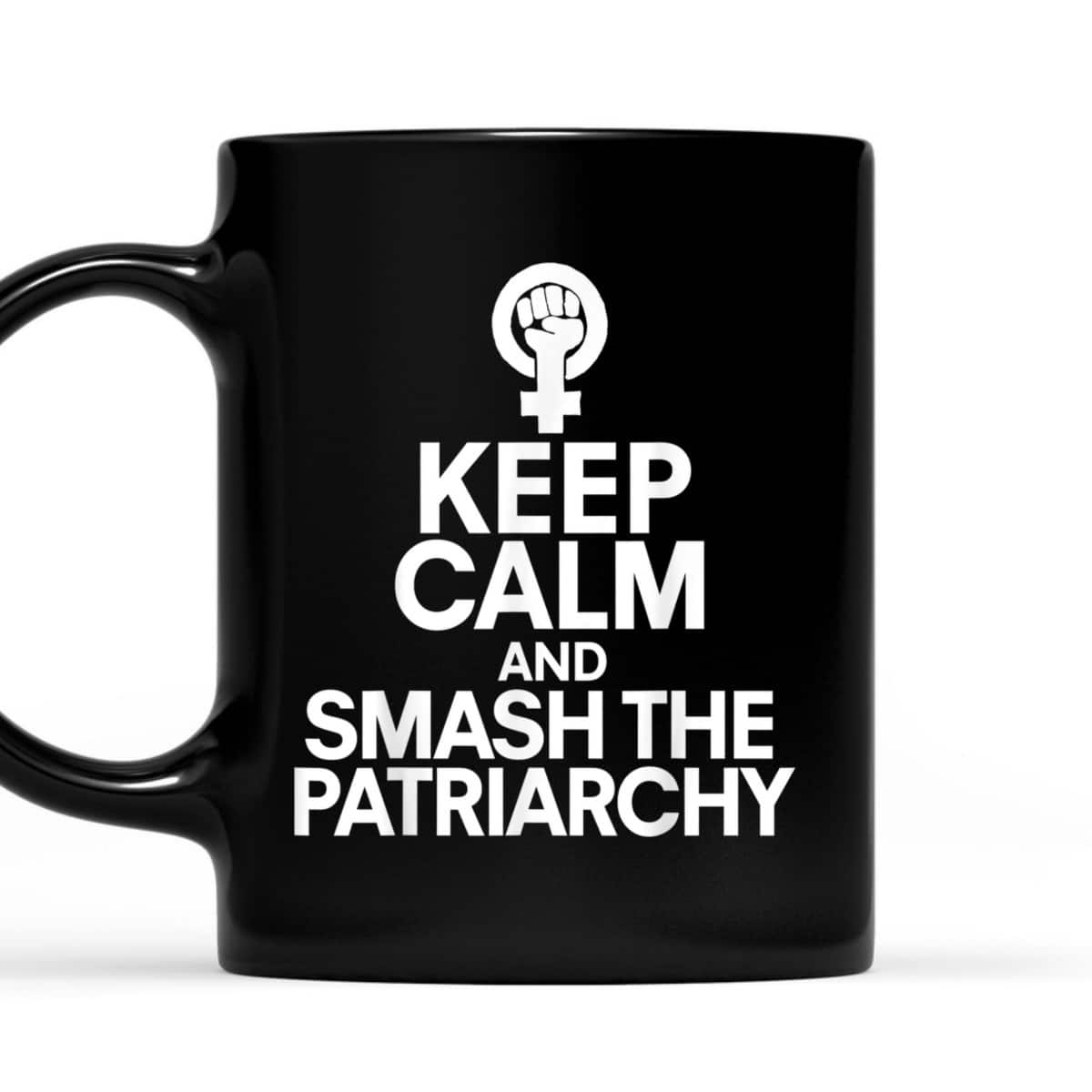 Keep Calm And Smash The Patriarchy Feminist T-Shirt Keep Calm And Smash The Patriarchy Feminist T-Shirt