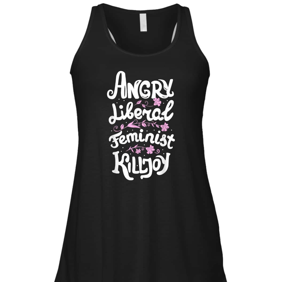 Angry Liberal Feminist Killjoy Women Rights T-Shirt
