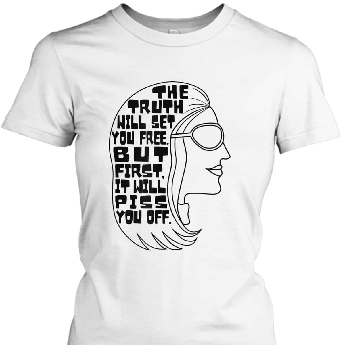 Truth Will Set You Free Feminist Quote Pro-Choice My Body T-Shirt Truth Will Set You Free Feminist Quote Pro-Choice My Body T-Shirt