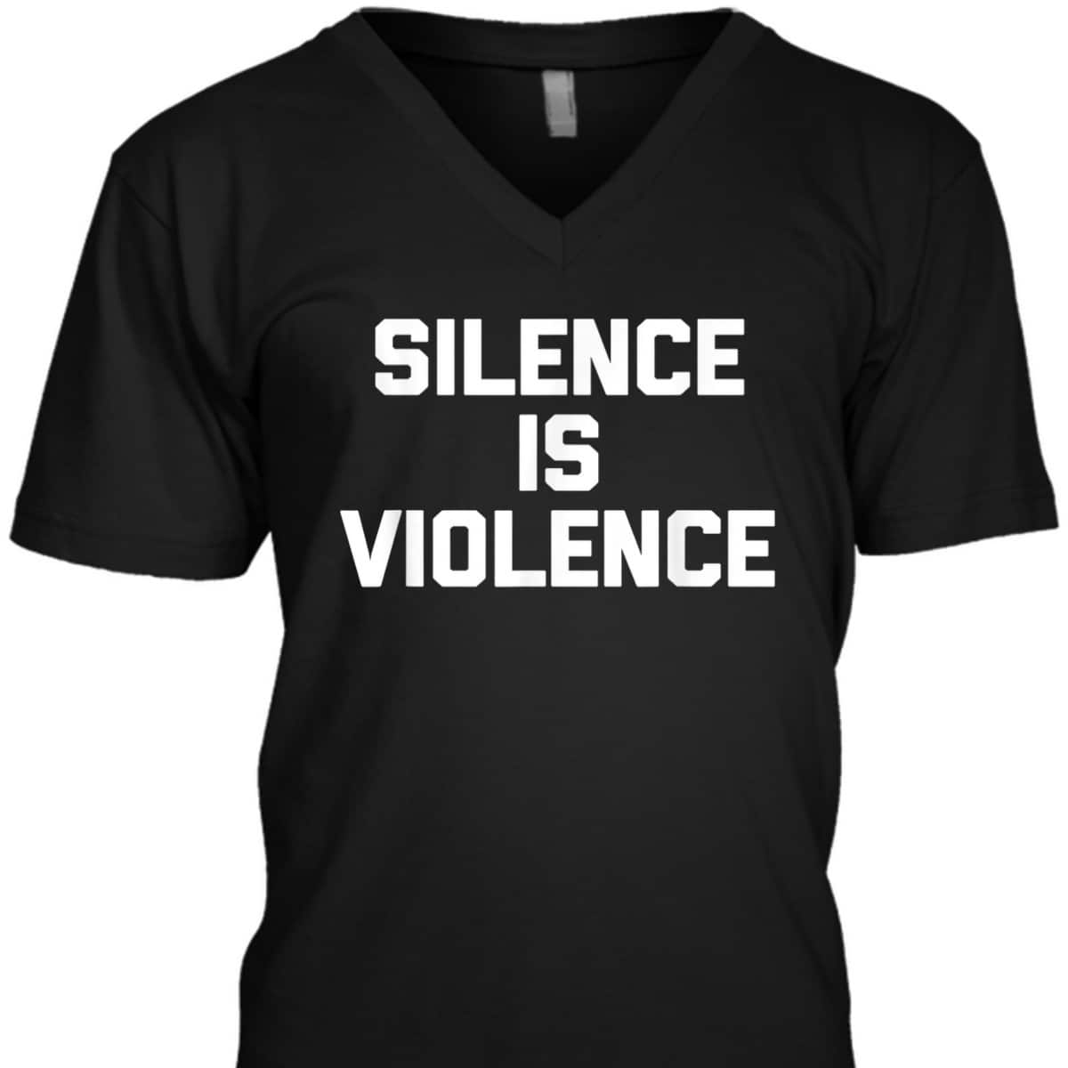 Silence Is Violence Funny Saying Sarcastic Feminist T-Shirt