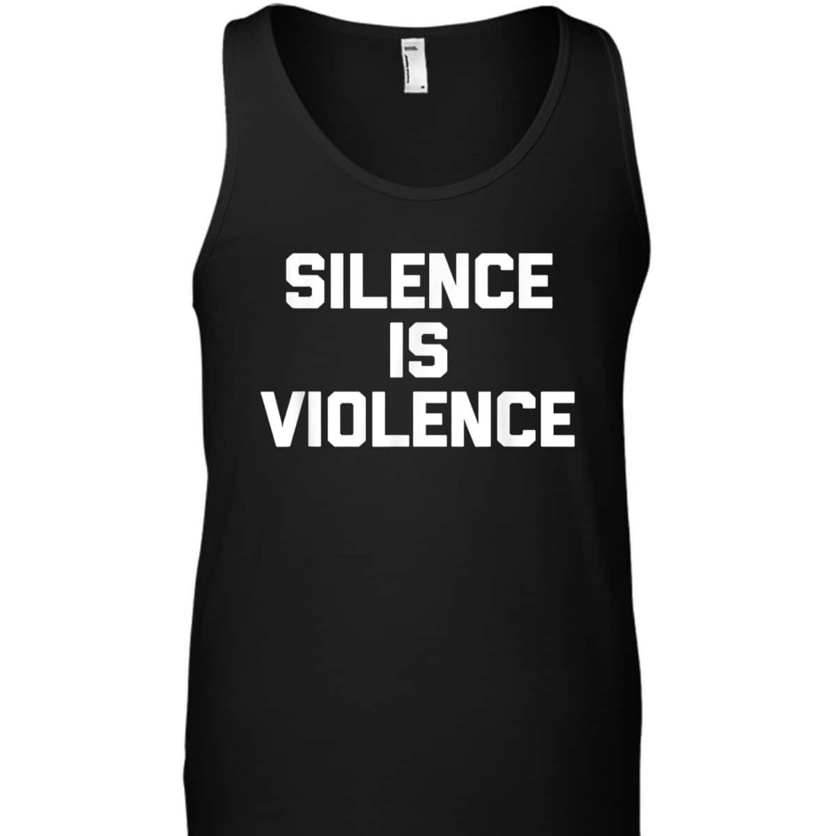 Silence Is Violence Funny Saying Sarcastic Feminist T-Shirt