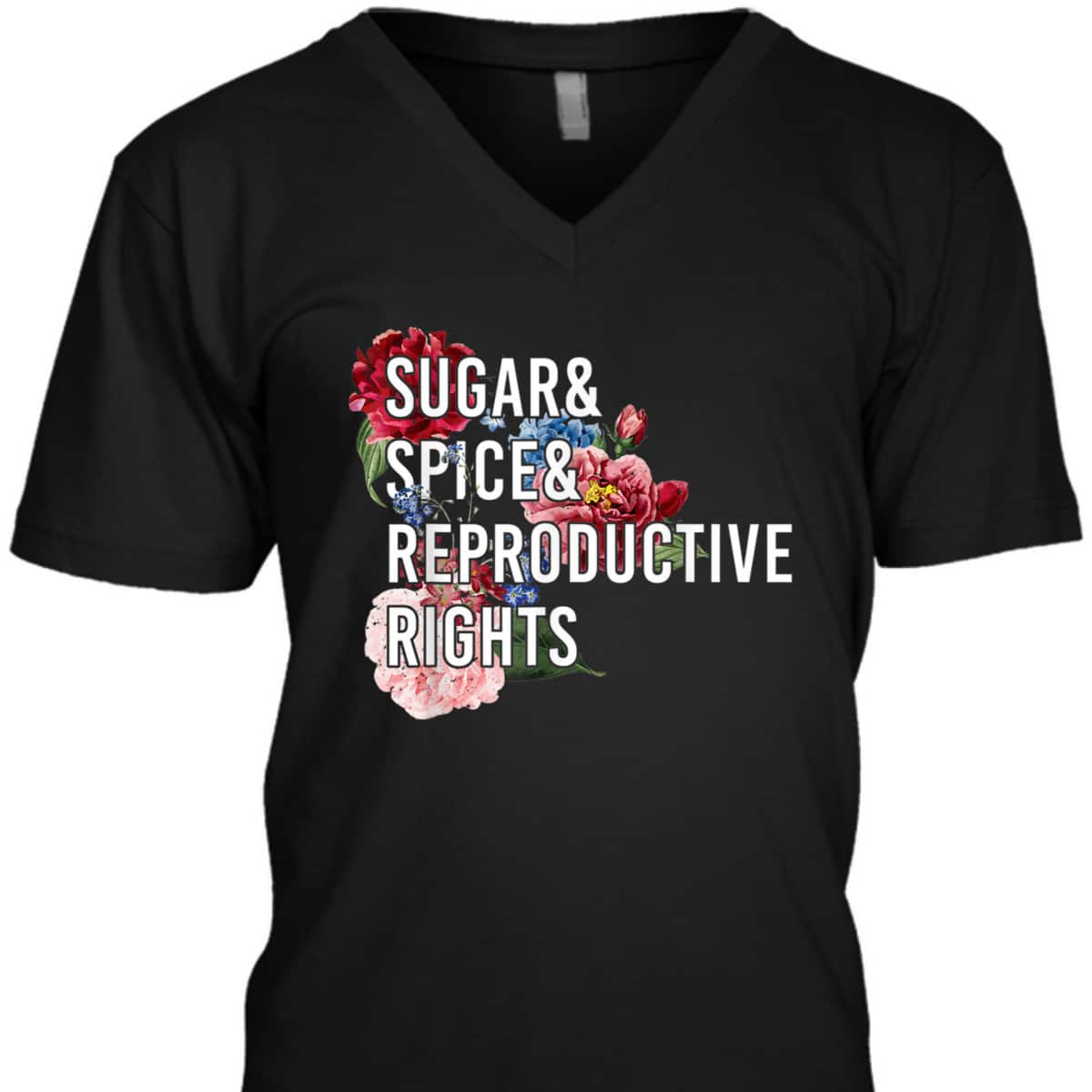 Sugar And Spice And Reproductive Rights Feminist Support T-Shirt