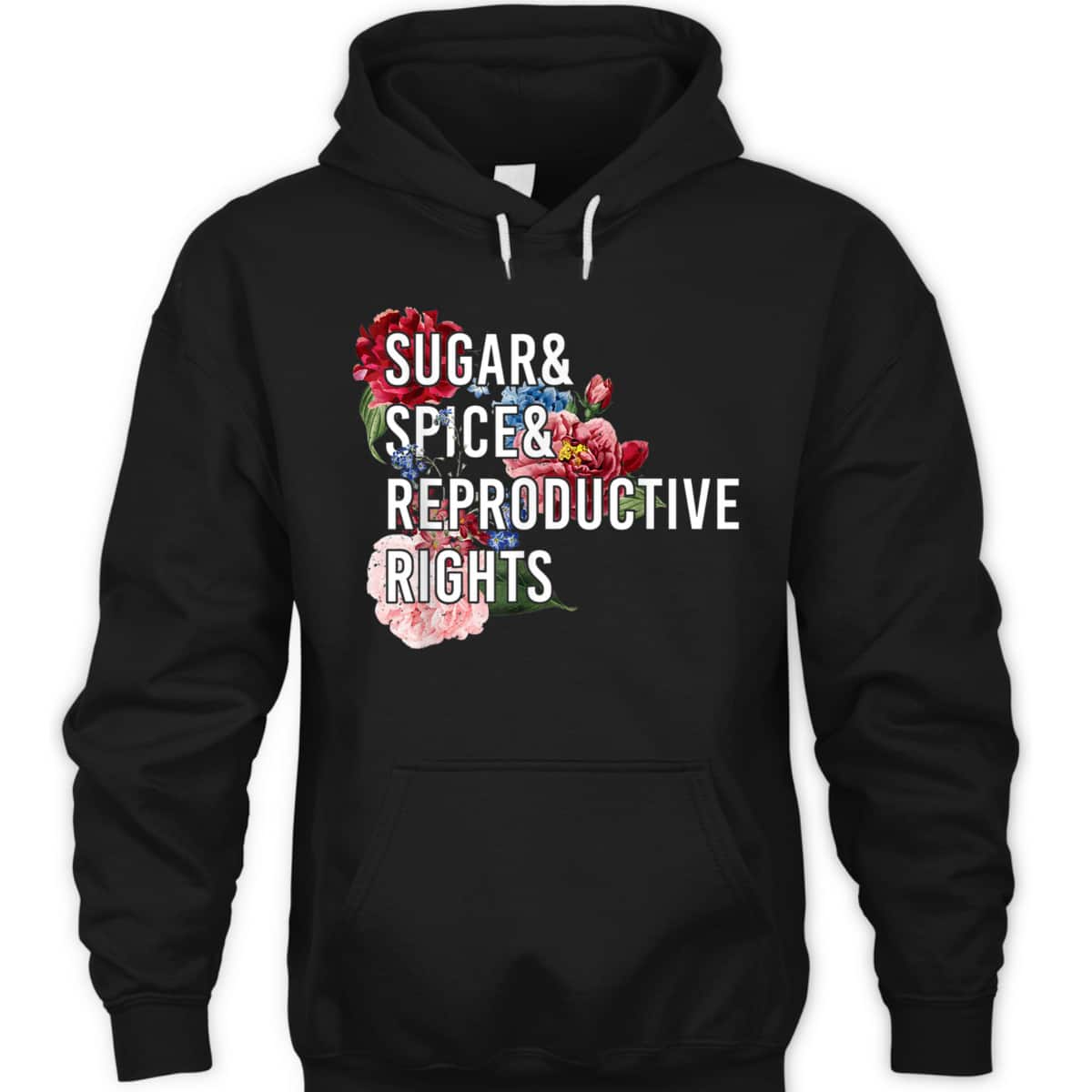 Sugar And Spice And Reproductive Rights Feminist Support T-Shirt