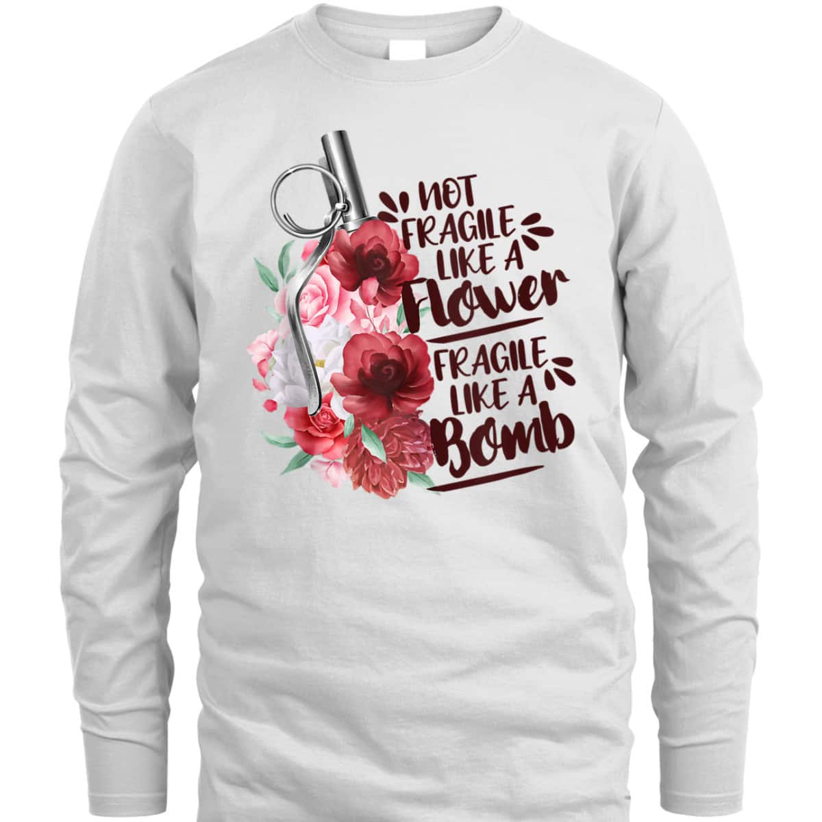 Not Fragile Like Flower Fragile Like Bomb Feminist Gift T-Shirt