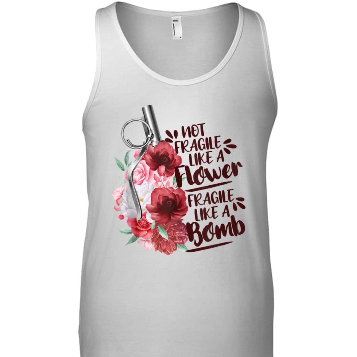 Not Fragile Like Flower Fragile Like Bomb Feminist Gift T-Shirt Not Fragile Like Flower Fragile Like Bomb Feminist Gift T-Shirt
