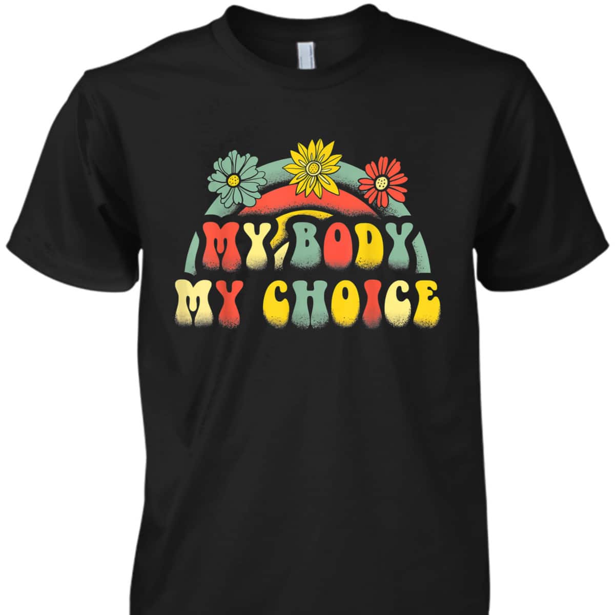 Floral My Body My Choice Colorful Rainbow Feminist T-Shirt