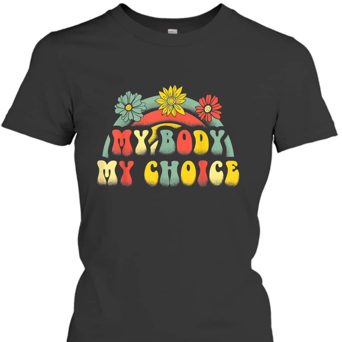 Floral My Body My Choice Colorful Rainbow Feminist T-Shirt