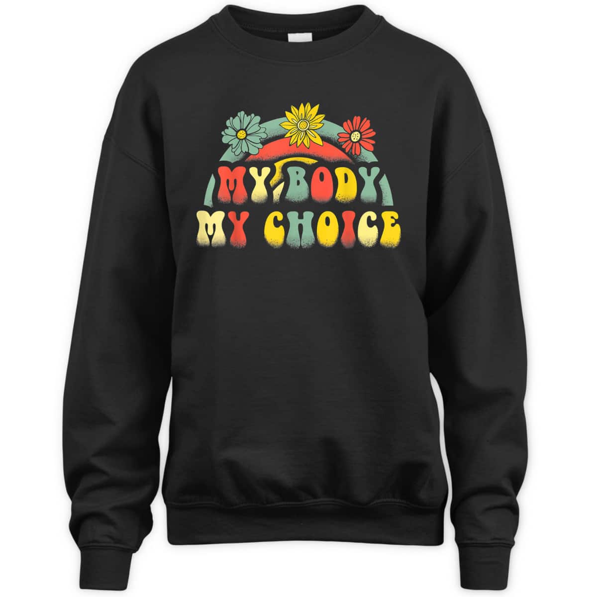 Floral My Body My Choice Colorful Rainbow Feminist T-Shirt Floral My Body My Choice Colorful Rainbow Feminist T-Shirt
