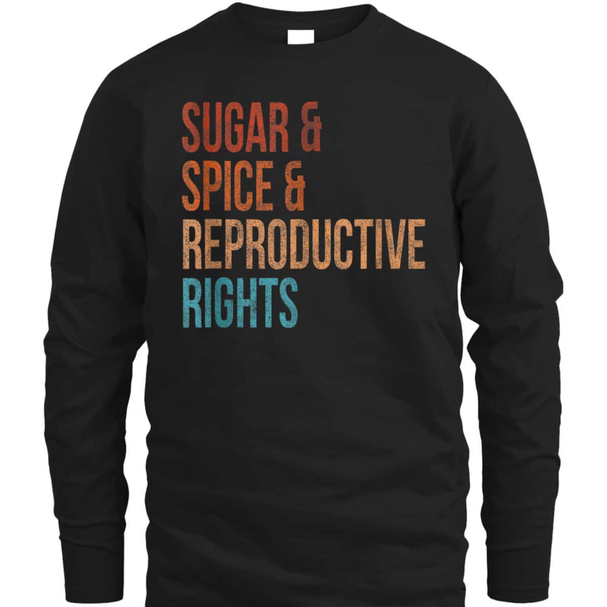 Sugar Spice Reproductive Rights Feminist Vintage T-Shirt Sugar Spice Reproductive Rights Feminist Vintage T-Shirt