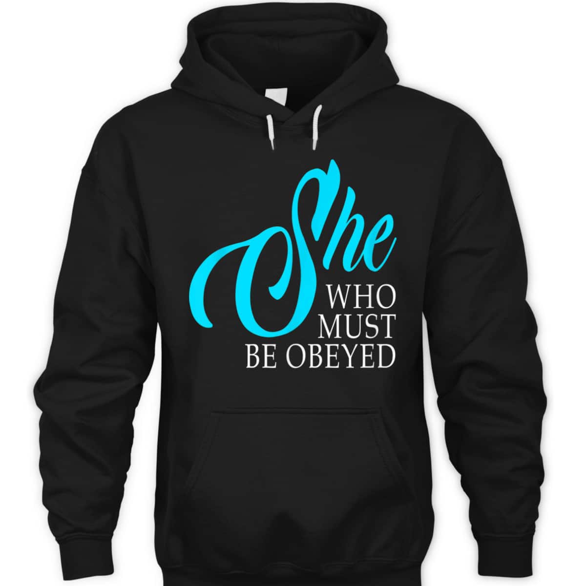 She Who Must Be Obeyed Funny Sarcastic Feminist Humor T-Shirt She Who Must Be Obeyed Funny Sarcastic Feminist Humor T-Shirt