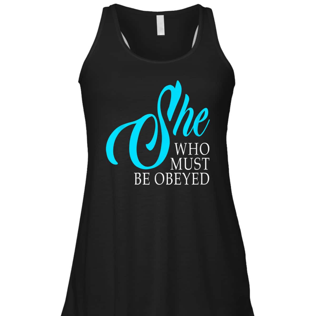 She Who Must Be Obeyed Funny Sarcastic Feminist Humor T-Shirt