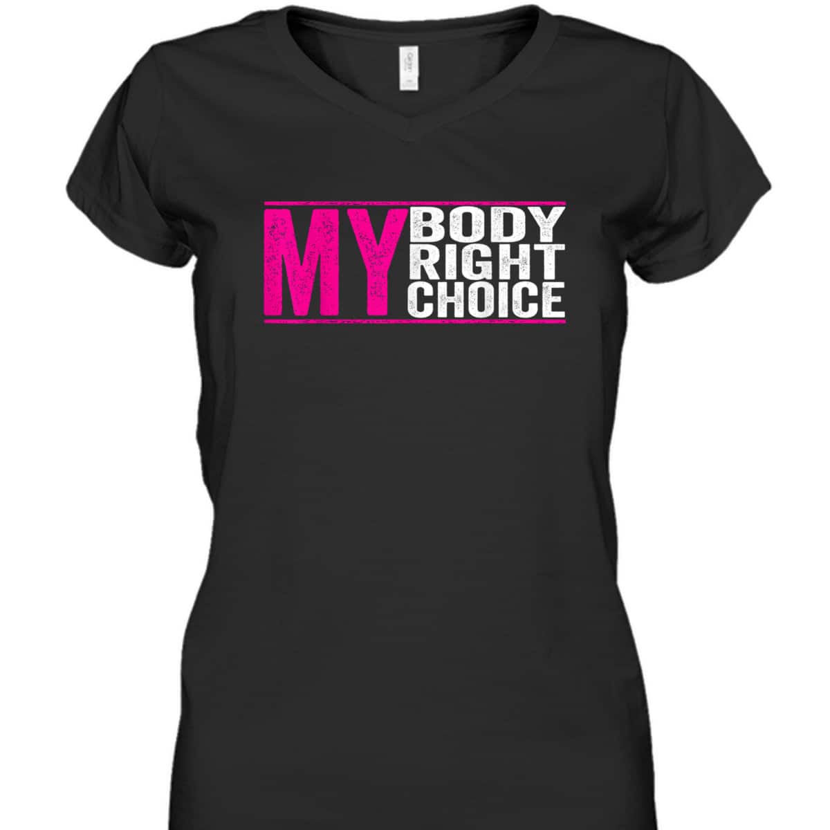 My Body My Right My Choice - Feminist Pro Choice T-Shirt
