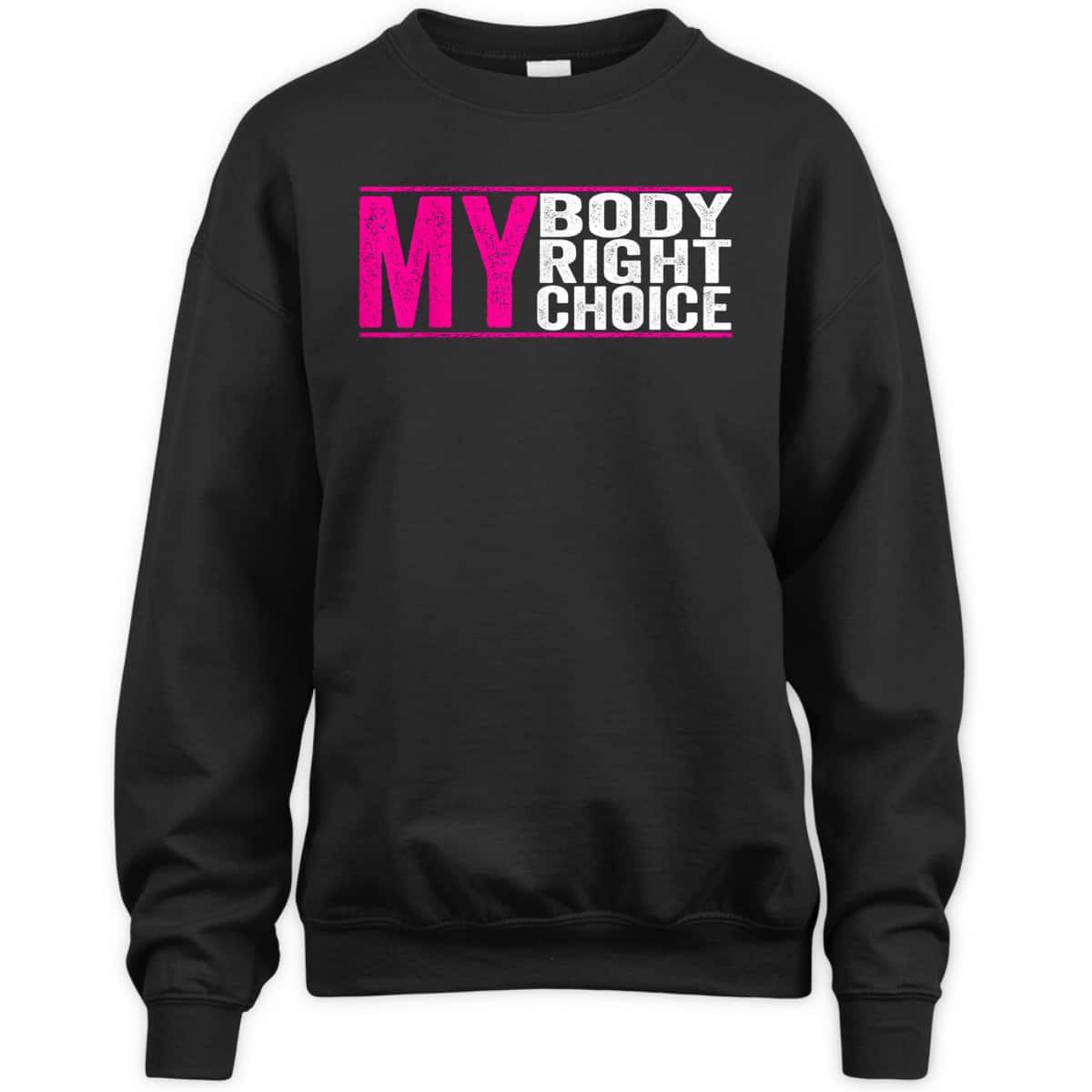 My Body My Right My Choice - Feminist Pro Choice T-Shirt My Body My Right My Choice - Feminist Pro Choice T-Shirt