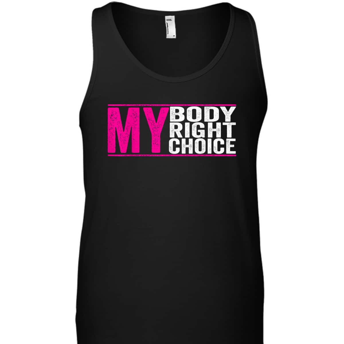 My Body My Right My Choice - Feminist Pro Choice T-Shirt My Body My Right My Choice - Feminist Pro Choice T-Shirt