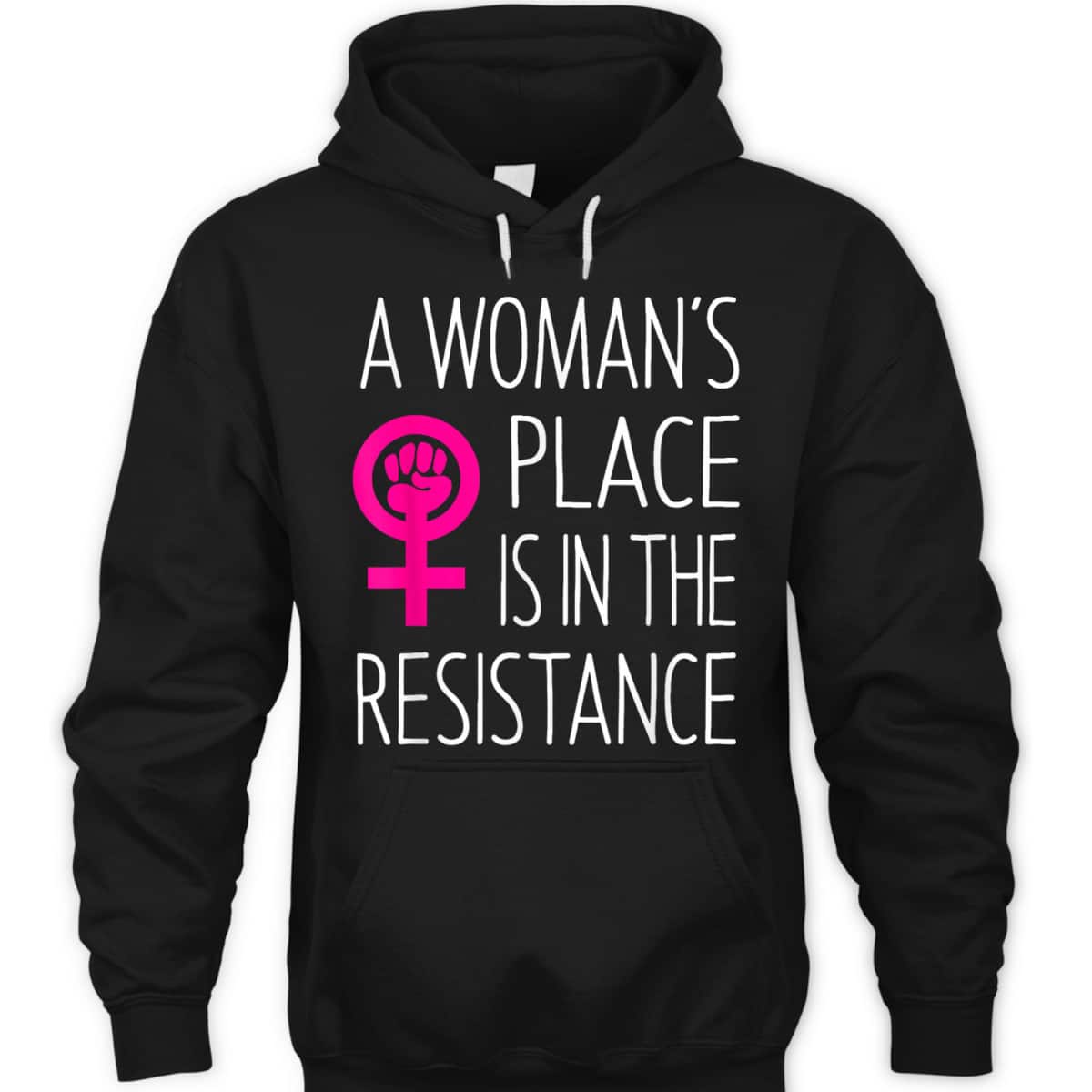 A Woman's Place Is In The Resistance Feminist T-Shirt A Woman's Place Is In The Resistance Feminist T-Shirt