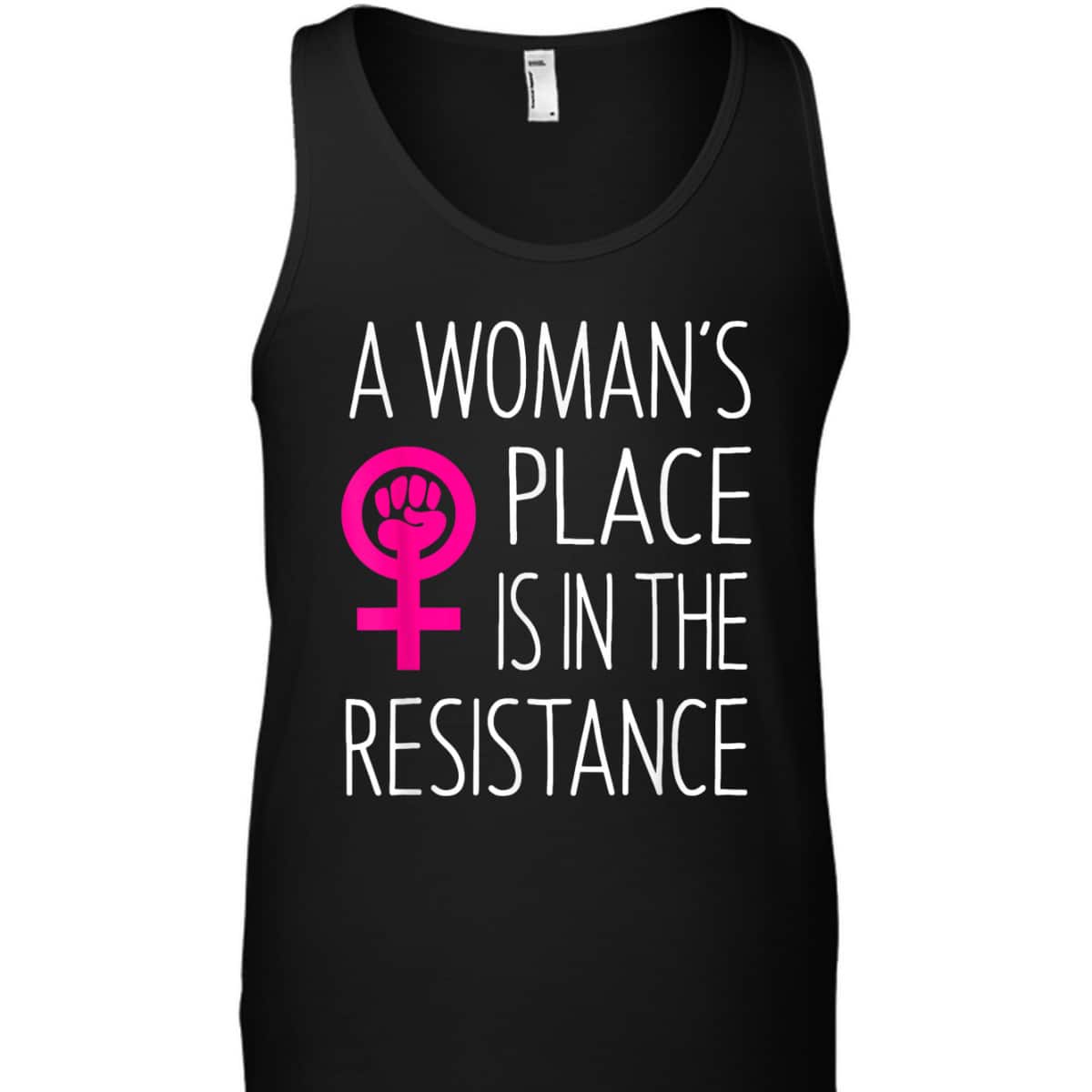 A Woman's Place Is In The Resistance Feminist T-Shirt
