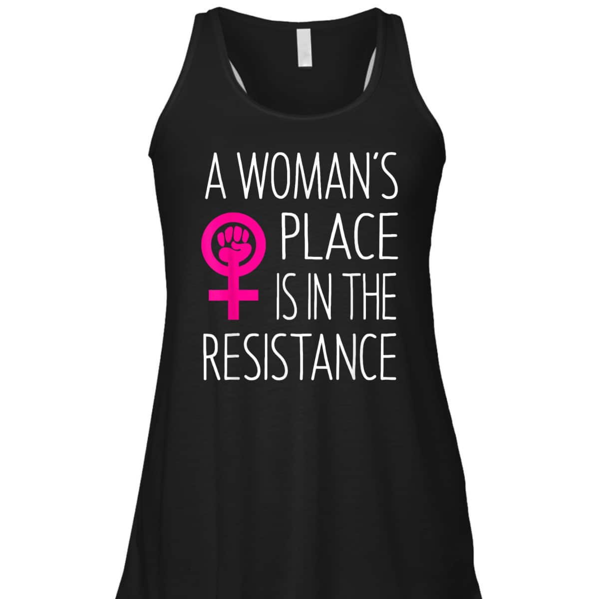 A Woman's Place Is In The Resistance Feminist T-Shirt A Woman's Place Is In The Resistance Feminist T-Shirt