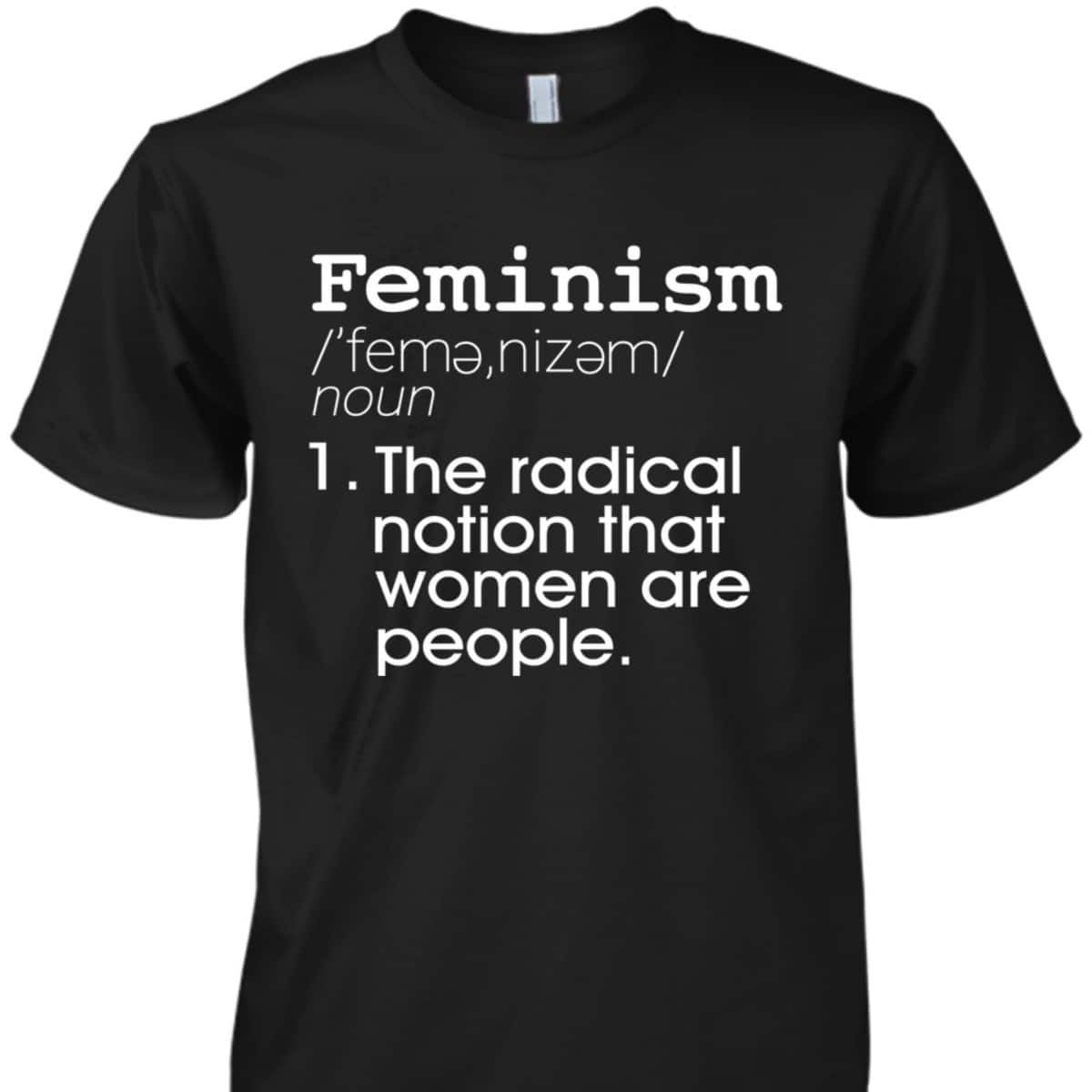 Feminism Feminist Definition Womens Girls T-Shirt