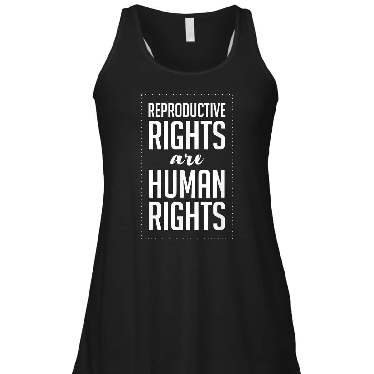 Reproductive Rights Are Human Rights Pro Choice Feminist T-Shirt Reproductive Rights Are Human Rights Pro Choice Feminist T-Shirt