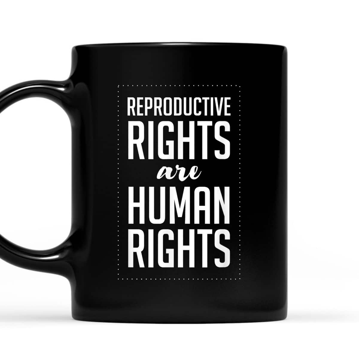 Reproductive Rights Are Human Rights Pro Choice Feminist T-Shirt Reproductive Rights Are Human Rights Pro Choice Feminist T-Shirt