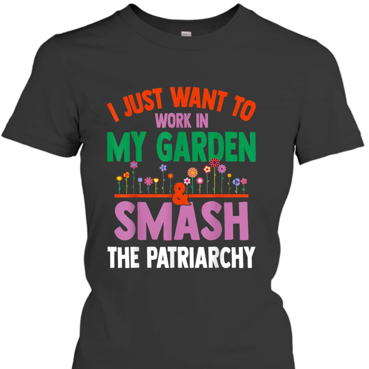 Feminist Gardening Lover Work In Garden Smash The Patriarchy T-Shirt Feminist Gardening Lover Work In Garden Smash The Patriarchy T-Shirt