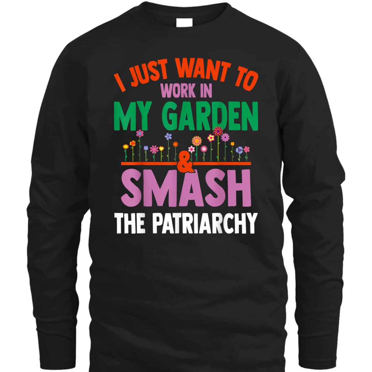Feminist Gardening Lover Work In Garden Smash The Patriarchy T-Shirt