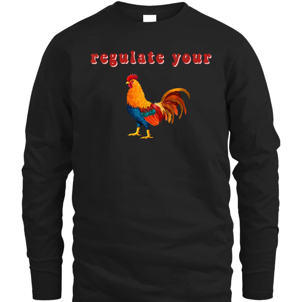 Regulate Your Cock Feminist Rights Activist Chicken T-Shirt Regulate Your Cock Feminist Rights Activist Chicken T-Shirt