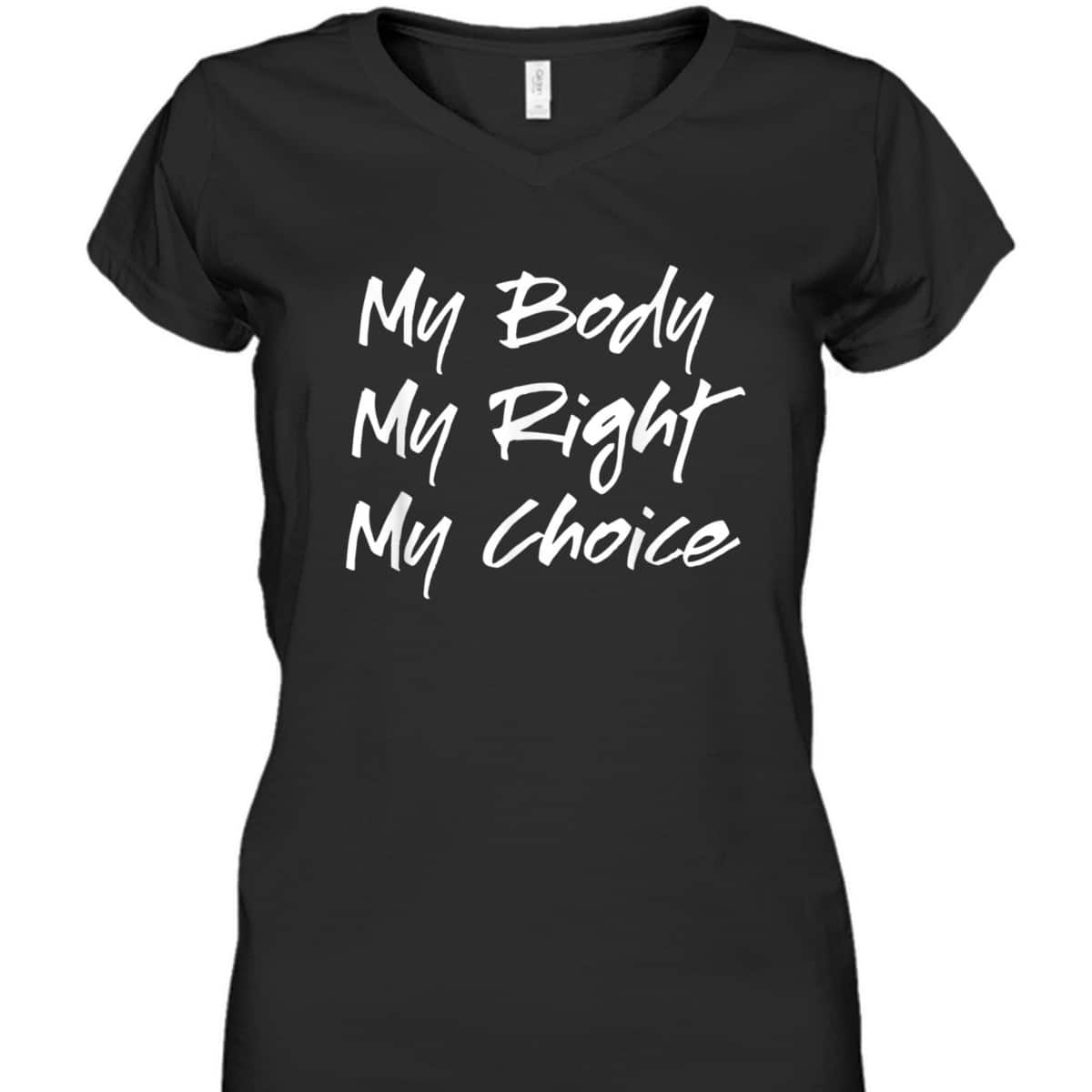 Pro Choice Feminist My Body My Right My Choice T-Shirt