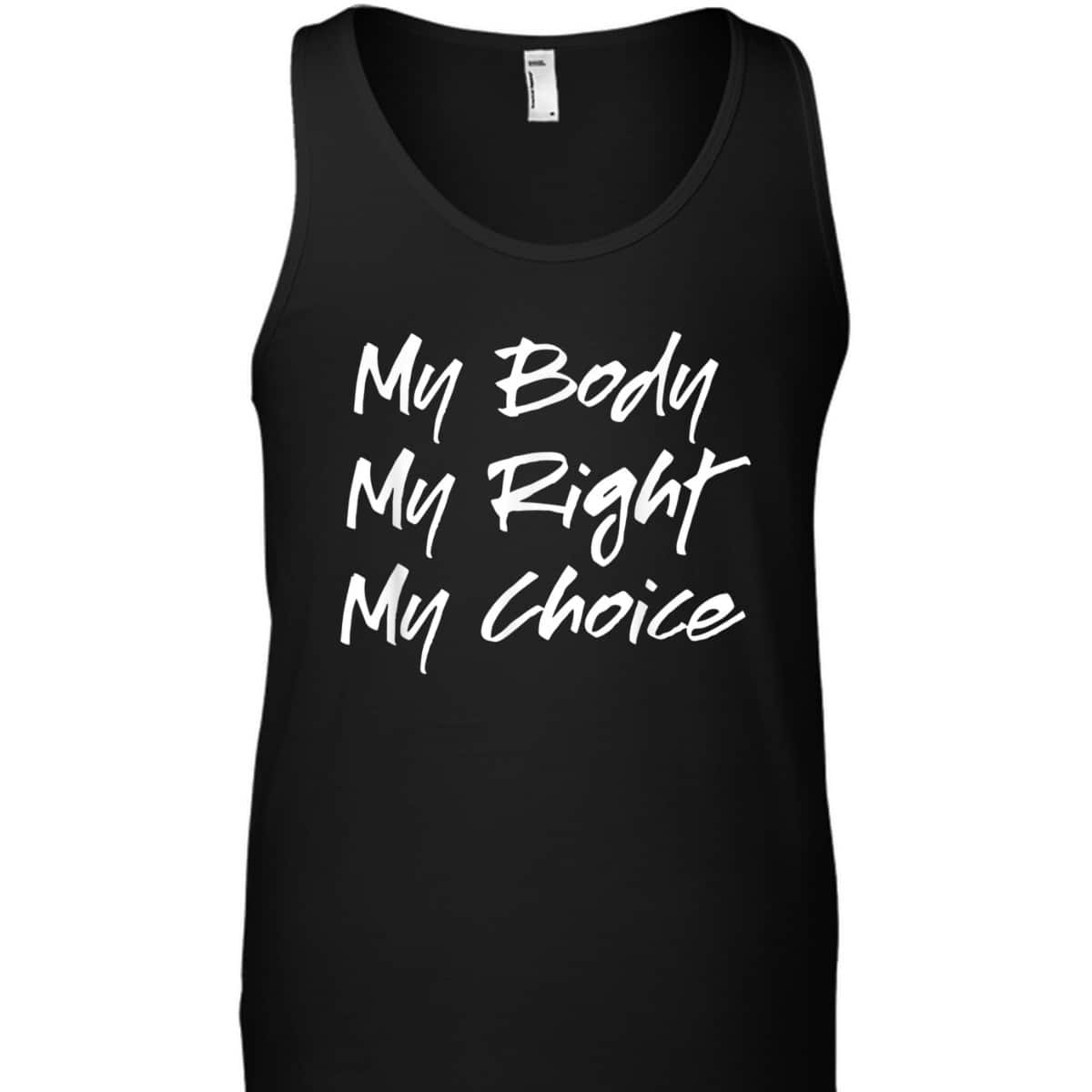 Pro Choice Feminist My Body My Right My Choice T-Shirt Pro Choice Feminist My Body My Right My Choice T-Shirt