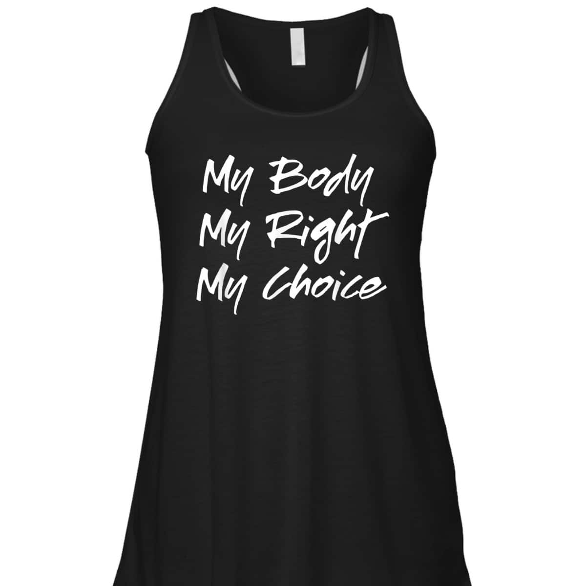 Pro Choice Feminist My Body My Right My Choice T-Shirt Pro Choice Feminist My Body My Right My Choice T-Shirt